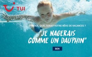 TUI France veut réaliser les rêves de ses clients TUI France veut réaliser les rêves de ses clients