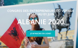 Les Entreprises du Voyage : c'est parti pour les inscriptions au congrès en Albanie