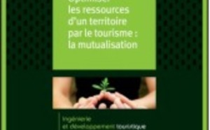 Atout France publie un guide pour inciter à la mutualisation