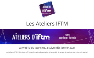 Les Ateliers d’IFTM : la WebTV du tourisme à suivre dès janvier 2021