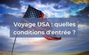 Voyage USA : quelles conditions d'entrée ?