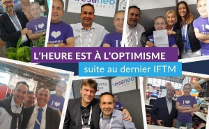 Resaneo, l’heure est à l’optimisme suite au dernier IFTM Resaneo, l’heure est à l’optimisme suite au dernier IFTM