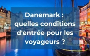 Danemark : quelles conditions d'entrée pour les voyageurs ?
