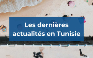 Les dernières actualités en Tunisie