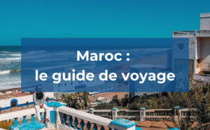 Maroc, le guide de voyage par TourMaG