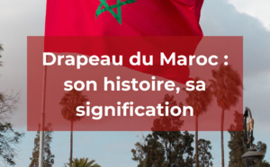 Drapeau du Maroc : son histoire, sa signification