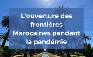 L'ouverture des frontières Marocaines pendant la pandémie