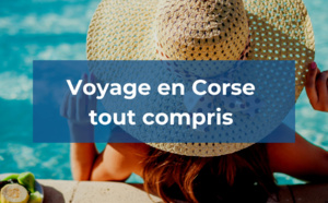 Voyage en Corse en tout compris