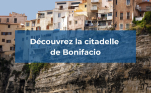 Découvrez la citadelle de Bonifacio