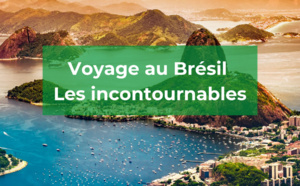 Préparez votre voyage au Brésil – Les incontournables