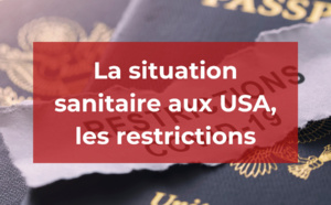 Covid aux USA : la situation sanitaire, les restrictions