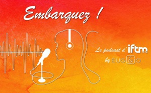 « Embarquez ! » : les podcasts d’IFTM Top Resa continuent « Embarquez ! » : les podcasts d’IFTM Top Resa continuent
