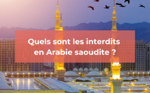 Quels sont les interdits en Arabie Saoudite ?