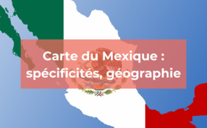 Carte du Mexique : sa géographie sur le bout des doigts !