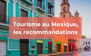 Tourisme au Mexique : Quand et où vous rendre ?