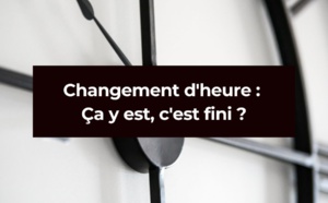 Changement d'heure : bientôt la fin ?