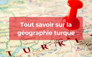 Carte de la Turquie : tout savoir sur la géographie turque
