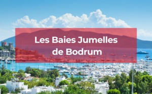 Découvrez les baies jumelles de Bodrum