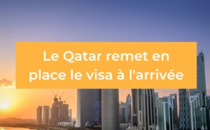 Voyage Qatar : quelles conditions d'entrée ?