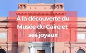 Le musée égyptien du Caire retrace plusieurs millénaires d'histoire