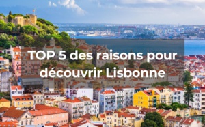 Voyage Lisbonne : TOP 5 des raisons pour découvrir la ville portugaise !