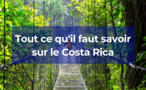 Costa Rica : Que devez-vous savoir à son sujet ?