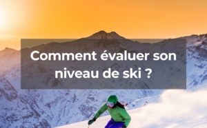 Comment évaluer son niveau de ski ?