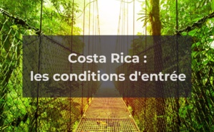 Voyage Costa Rica : quelles sont les conditions d'entrée ?