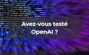 Connaissez-vous OpenAI, l’intelligence artificielle tendance