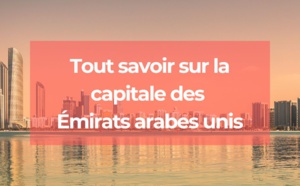 Quelle est la capitale des Emirats Arabes Unis ?