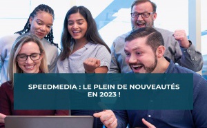 SpeedMedia : le plein de nouveautés pour 2023 !