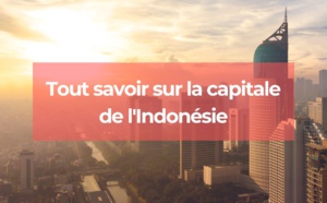 Découvrez la capitale Indonésienne Jakarta