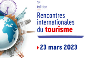 Les 1ères Rencontres Internationales du Tourisme organisées à Paris