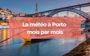 Découvrez la météo à Porto selon les mois