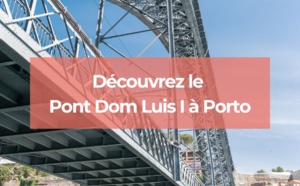 Pont Dom-Luís : l'incontournable lieux à visiter