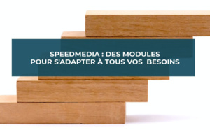 SpeedMedia : Différents modules qui s’adaptent à vos besoins