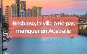 Brisbane, la ville à ne pas manquer en Australie