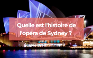 Quelle est l'histoire de l'opéra de Sydney ?