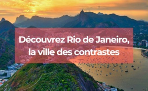 Découvrez Rio de Janeiro, la ville des contrastes