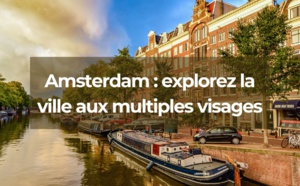 Amsterdam : explorez la ville aux multiples visages et découvrez ses secrets cachés !