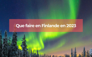 Que faire en Finlande en 2023 ?