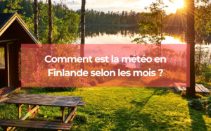 Comment est la météo en Finlande selon les mois ?