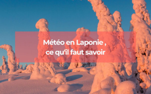 Météo en Laponie, ce qu'il faut savoir