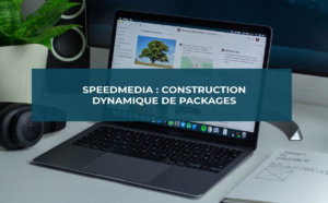 SpeedMedia : la construction dynamique de packages