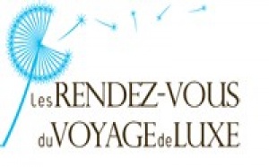 Les Rendez-Vous du tourisme de Luxe tablent sur plus de 3000 visiteurs