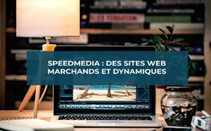 SpeedMedia : des sites Web marchands dynamiques !