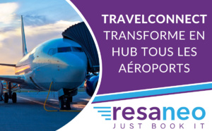 TravelConnect de Resaneo transforme en hub tous les aéroports