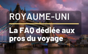 Vacances au Royaume-Uni - FAQ pour Agents de Voyages