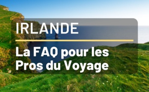 Vacances en Irlande - FAQ pour Agents de Voyages