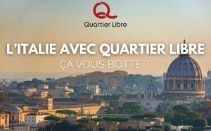 L’Italie avec Quartier Libre, ça vous botte ? L’Italie avec Quartier Libre, ça vous botte ?